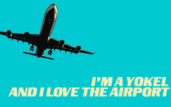 I'm a Yokel and I Love The Airport.