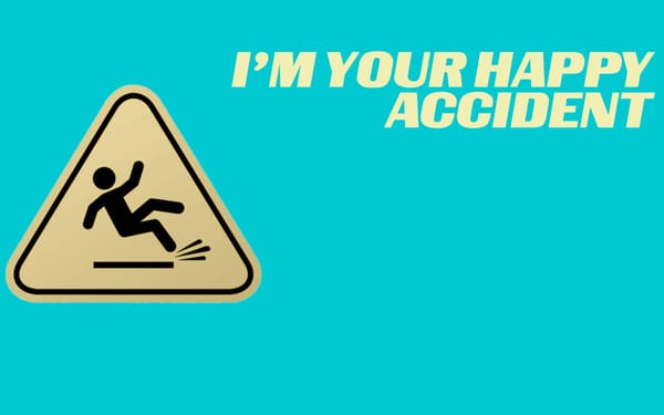 I'm Your Happy Accident
