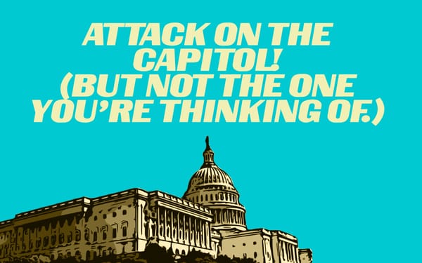 Attack on The Capitol! (but not the one you're thinking of.)