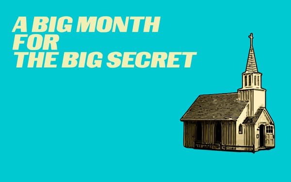 A Big Month for The Big Secret